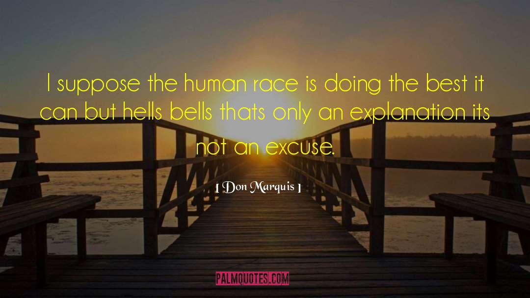 Don Marquis Quotes: I suppose the human race