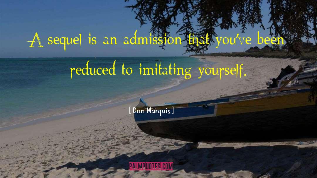 Don Marquis Quotes: A sequel is an admission