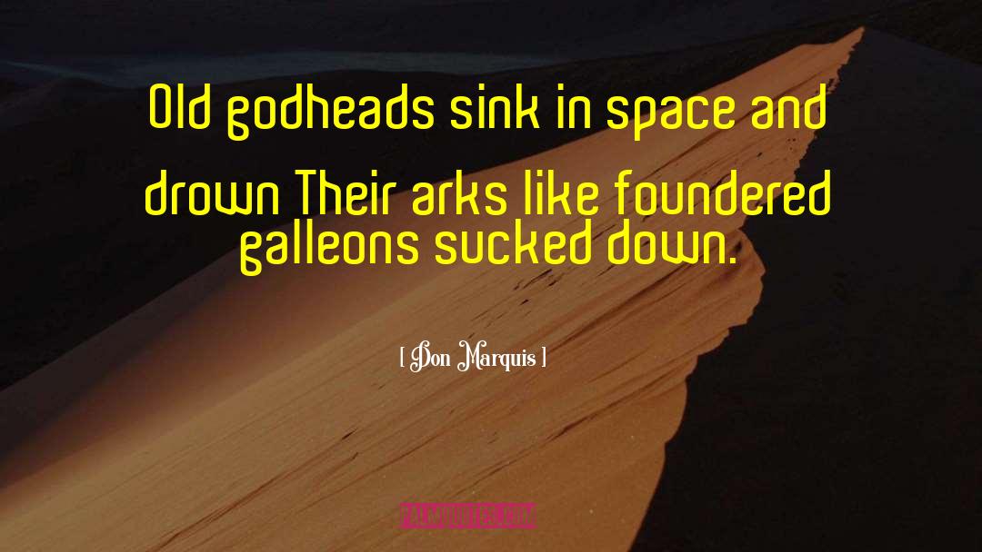 Don Marquis Quotes: Old godheads sink in space