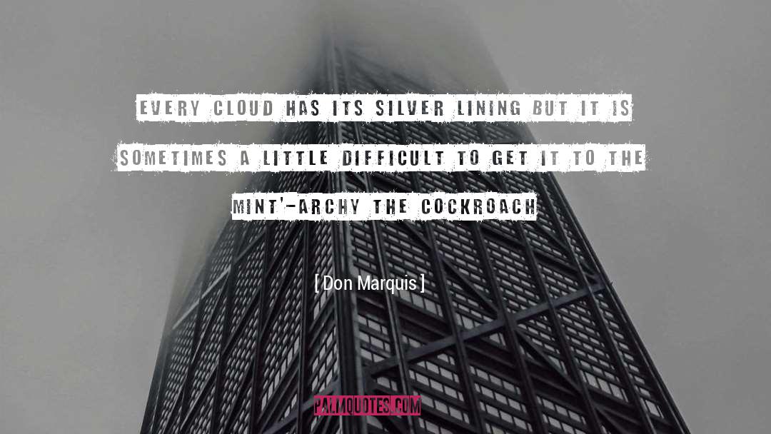 Don Marquis Quotes: Every cloud has its silver