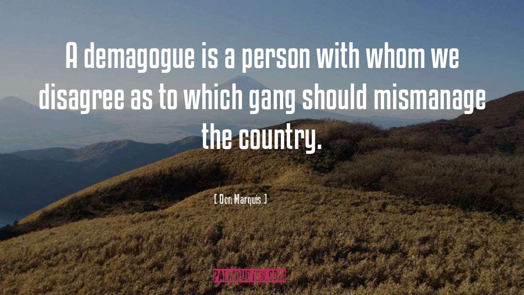 Don Marquis Quotes: A demagogue is a person