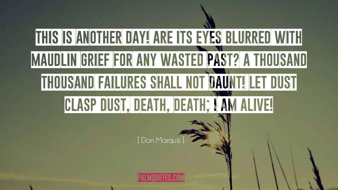 Don Marquis Quotes: This is another day! Are