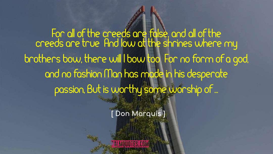 Don Marquis Quotes: For all of the creeds