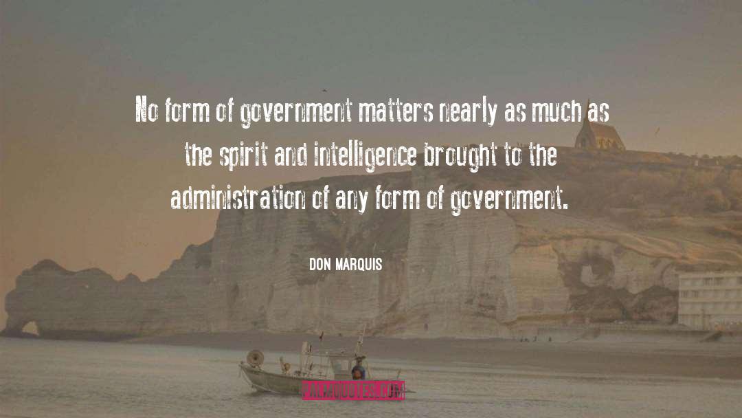 Don Marquis Quotes: No form of government matters