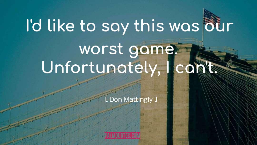 Don Mattingly Quotes: I'd like to say this