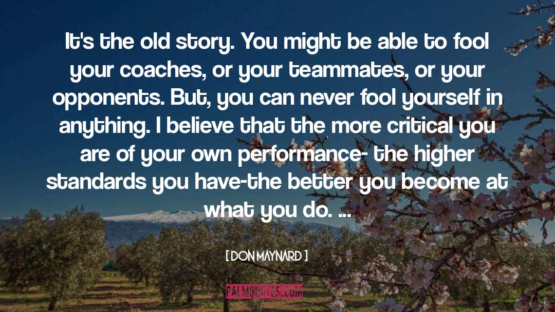 Don Maynard Quotes: It's the old story. You