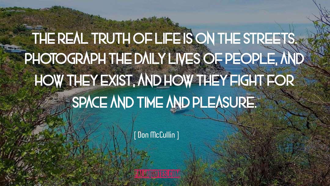 Don McCullin Quotes: The real truth of life