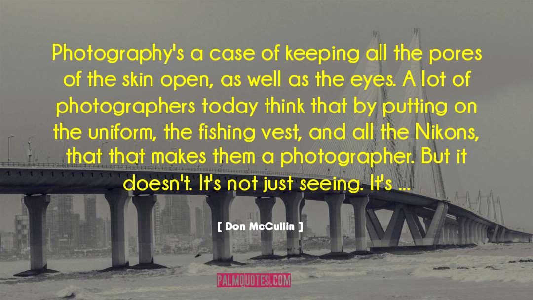 Don McCullin Quotes: Photography's a case of keeping