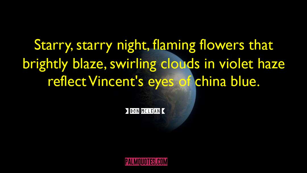 Don McLean Quotes: Starry, starry night, flaming flowers