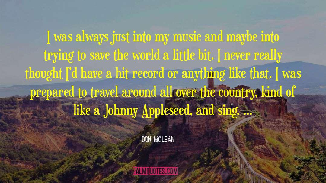 Don McLean Quotes: I was always just into