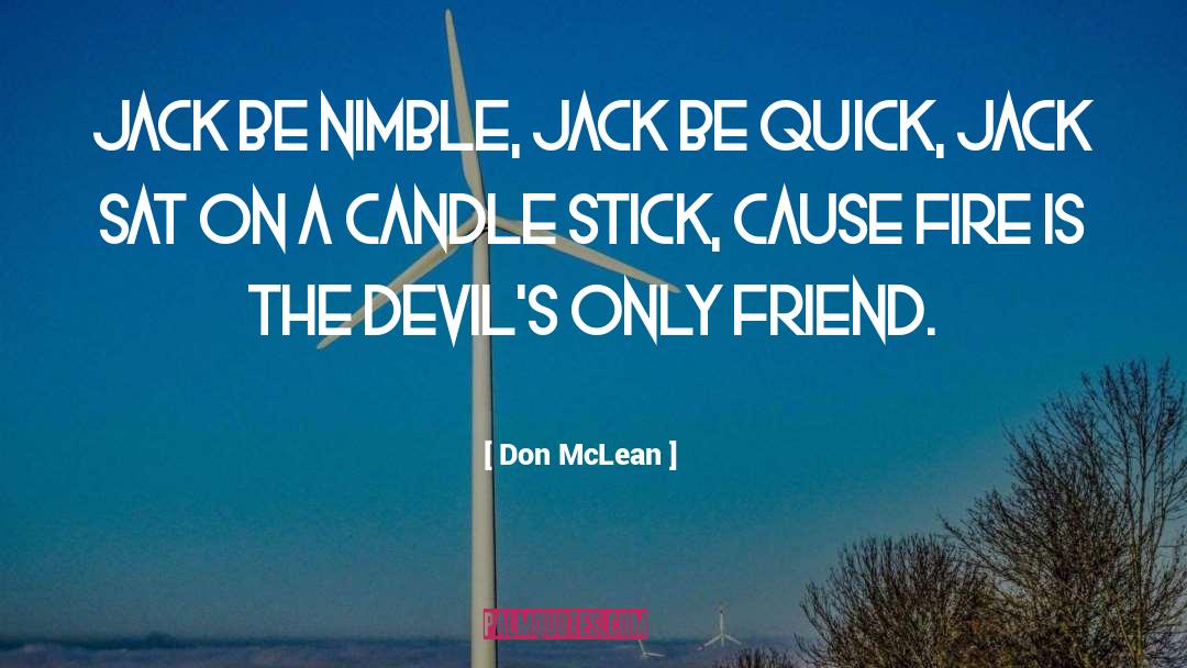 Don McLean Quotes: Jack be nimble, Jack be