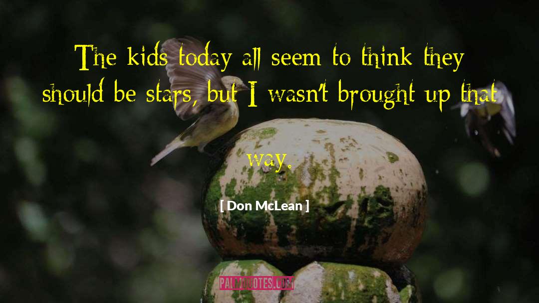Don McLean Quotes: The kids today all seem