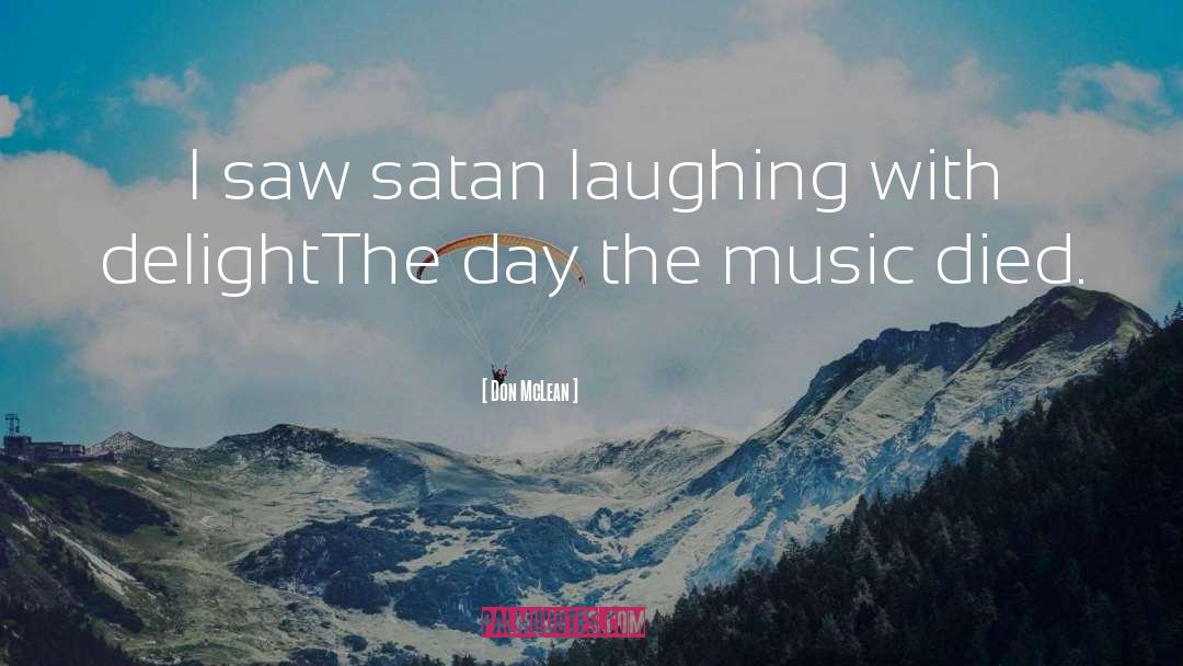 Don McLean Quotes: I saw satan laughing with