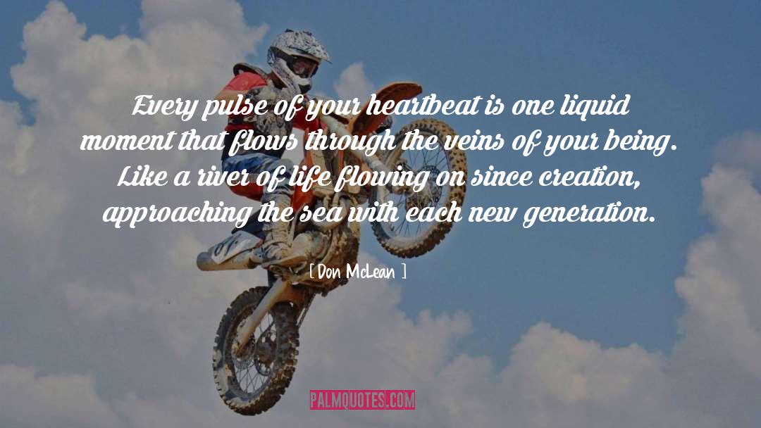 Don McLean Quotes: Every pulse of your heartbeat