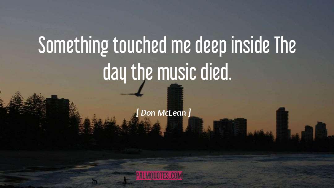 Don McLean Quotes: Something touched me deep inside