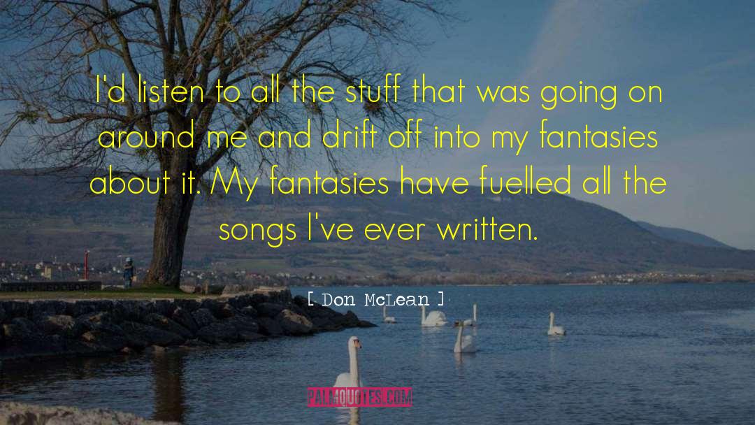 Don McLean Quotes: I'd listen to all the