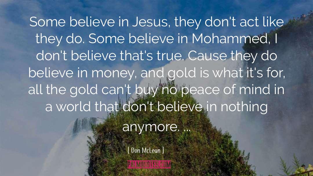 Don McLean Quotes: Some believe in Jesus, they