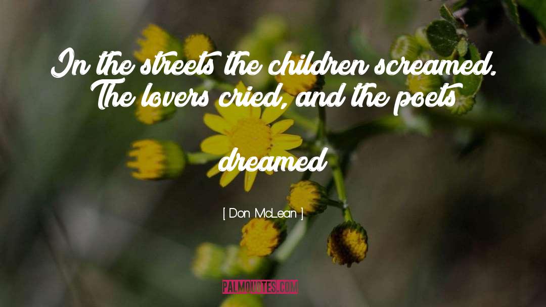 Don McLean Quotes: In the streets the children
