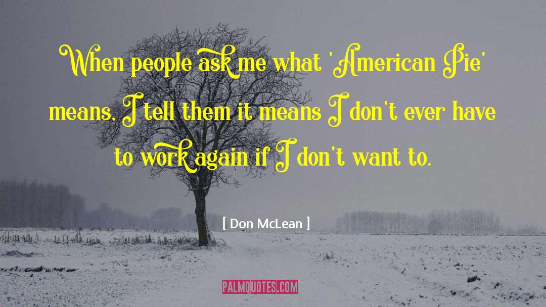 Don McLean Quotes: When people ask me what