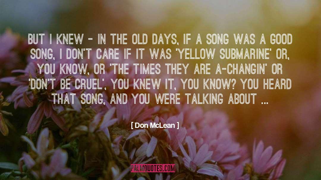 Don McLean Quotes: But I knew - in