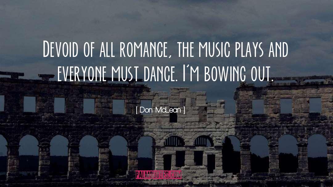 Don McLean Quotes: Devoid of all romance, the