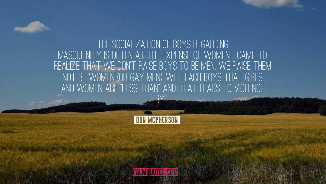 Don McPherson Quotes: The socialization of boys regarding