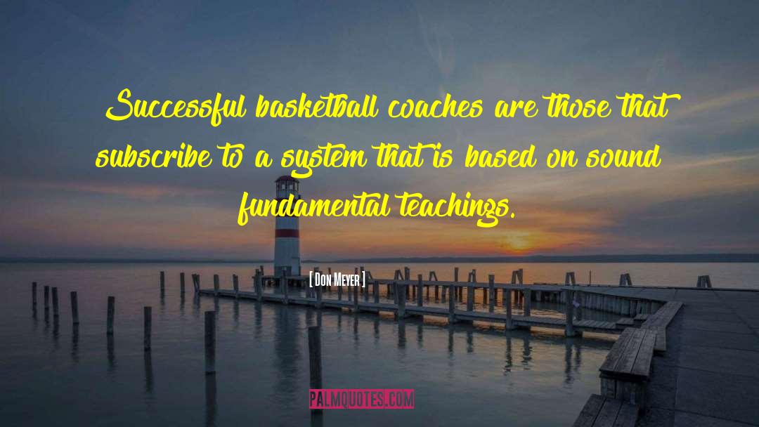 Don Meyer Quotes: Successful basketball coaches are those