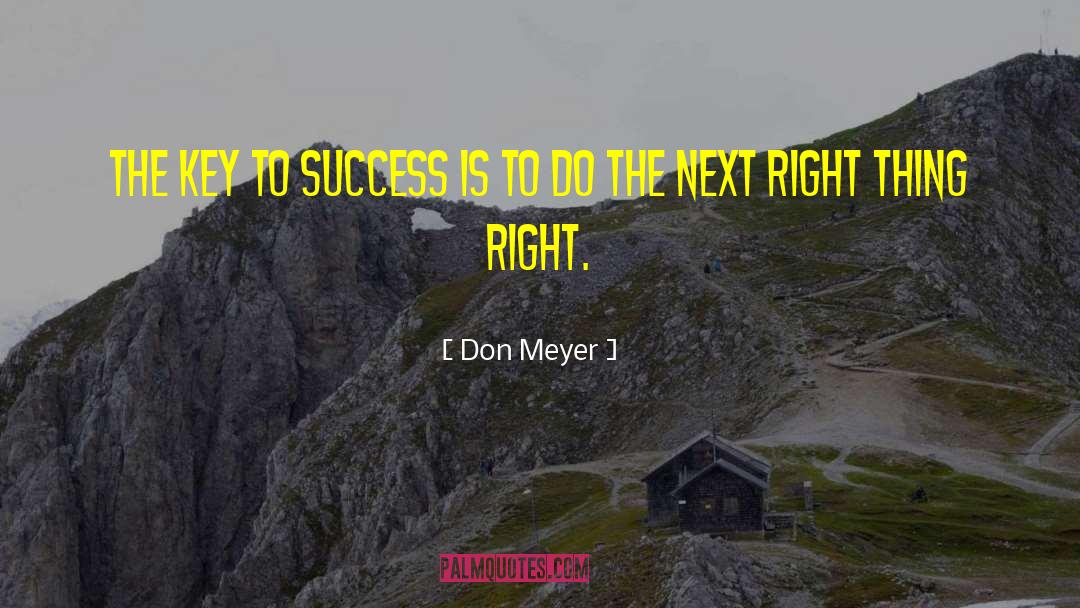 Don Meyer Quotes: The key to success is