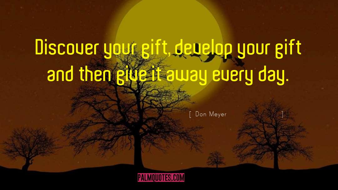 Don Meyer Quotes: Discover your gift, develop your