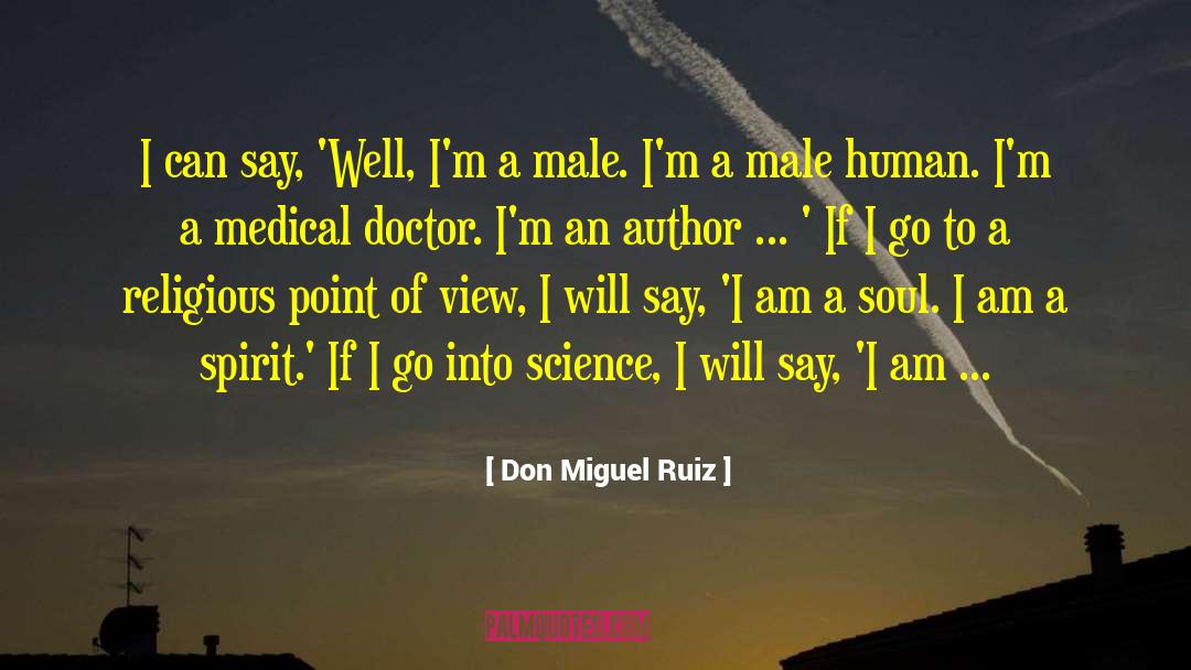 Don Miguel Ruiz Quotes: I can say, 'Well, I'm