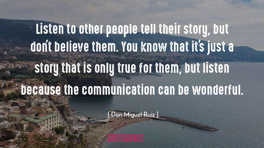 Don Miguel Ruiz Quotes: Listen to other people tell