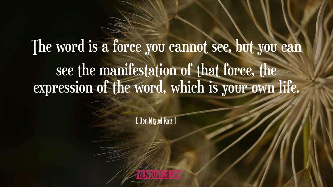 Don Miguel Ruiz Quotes: The word is a force