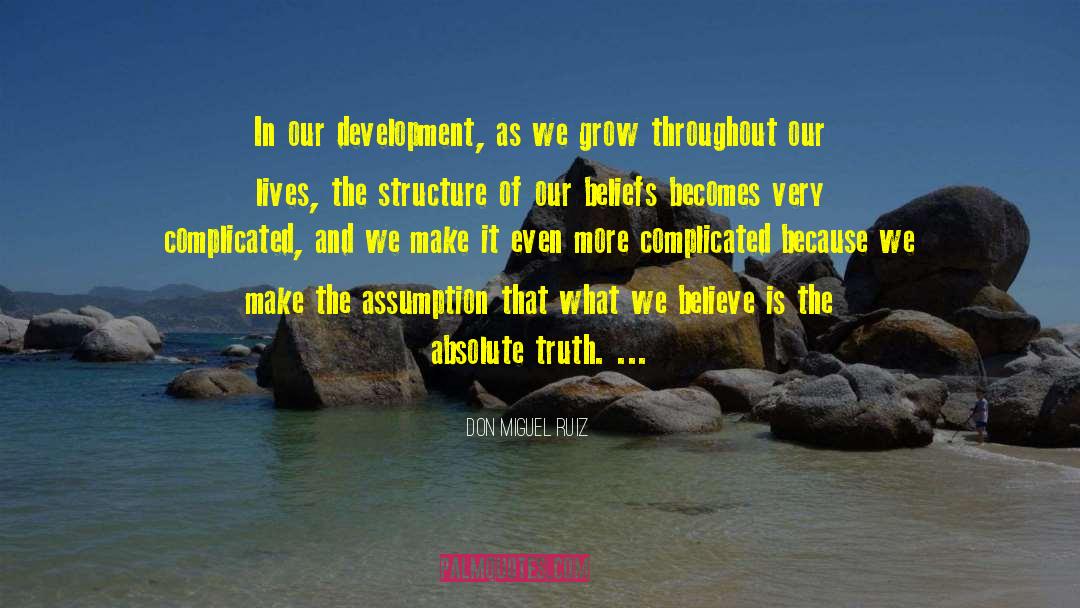 Don Miguel Ruiz Quotes: In our development, as we