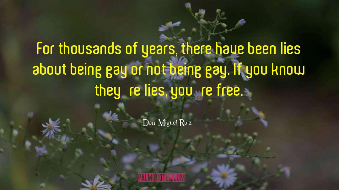 Don Miguel Ruiz Quotes: For thousands of years, there