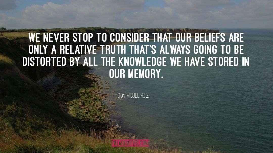 Don Miguel Ruiz Quotes: We never stop to consider