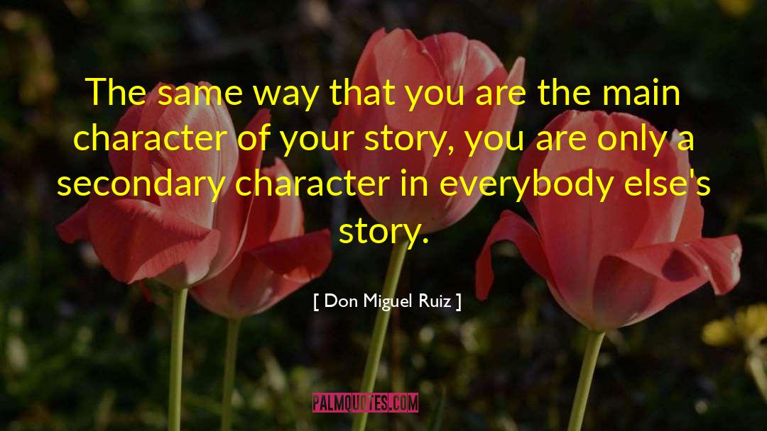 Don Miguel Ruiz Quotes: The same way that you