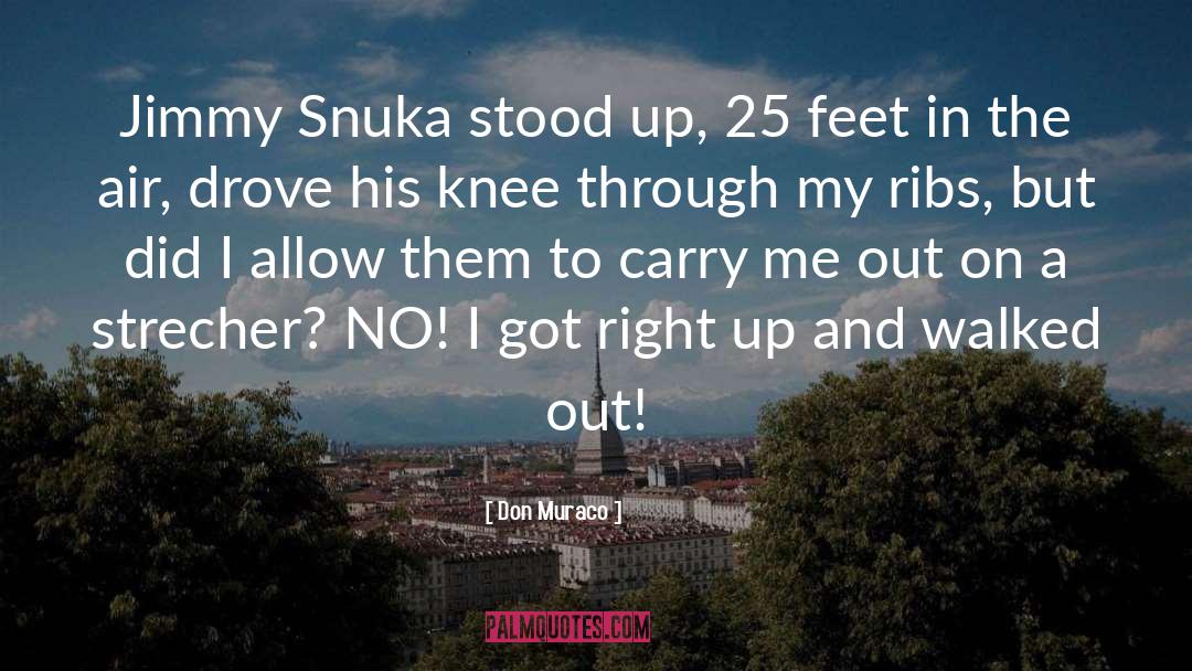 Don Muraco Quotes: Jimmy Snuka stood up, 25