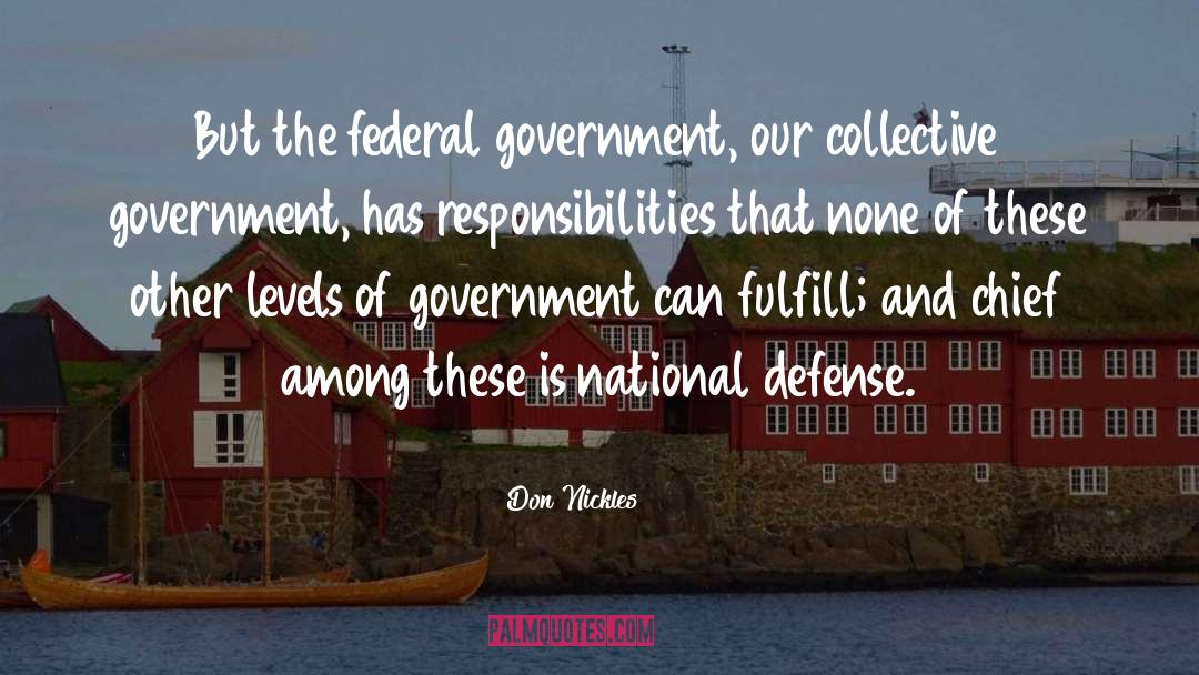Don Nickles Quotes: But the federal government, our