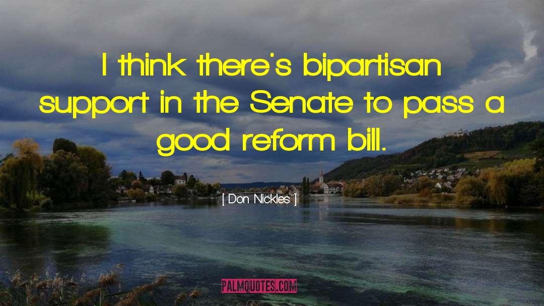 Don Nickles Quotes: I think there's bipartisan support
