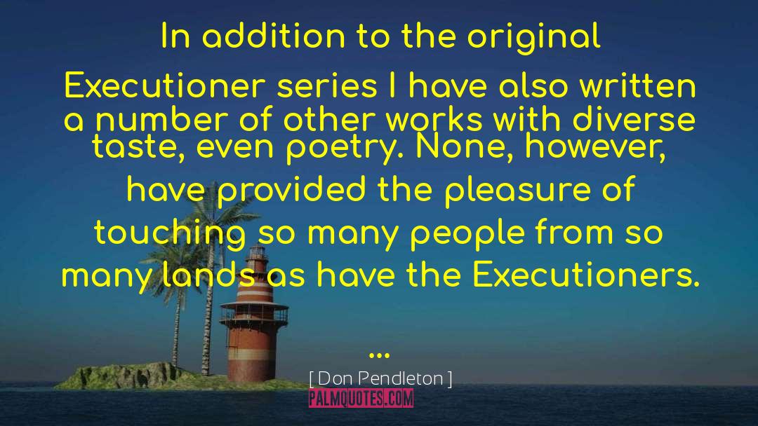 Don Pendleton Quotes: In addition to the original