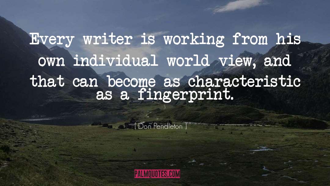 Don Pendleton Quotes: Every writer is working from