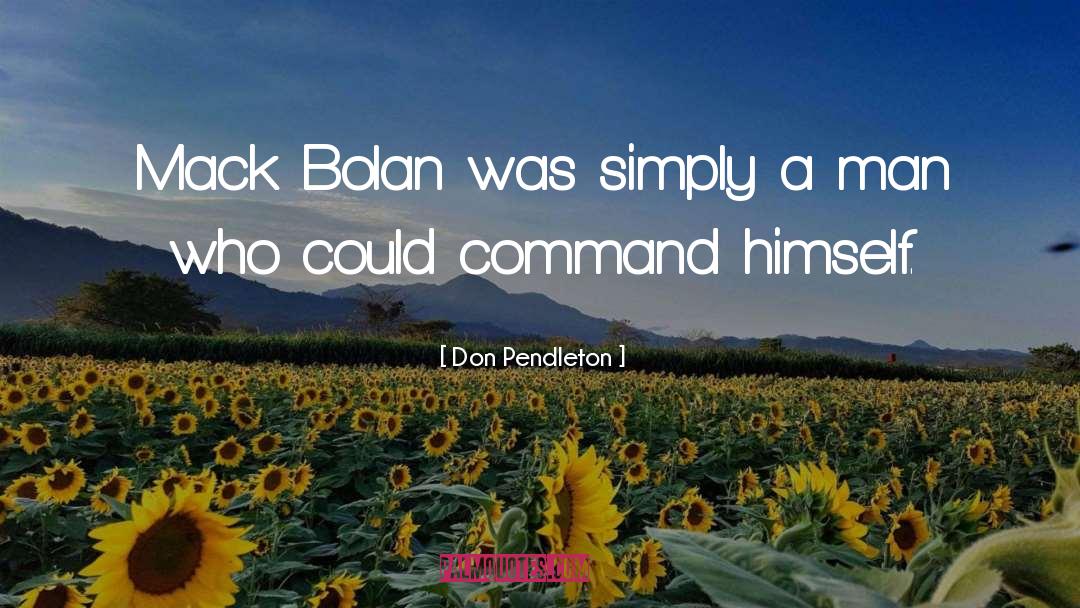 Don Pendleton Quotes: Mack Bolan was simply a