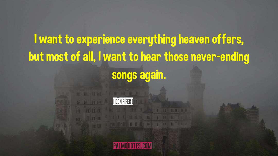 Don Piper Quotes: I want to experience everything