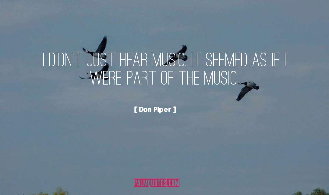 Don Piper Quotes: I didn't just hear music.