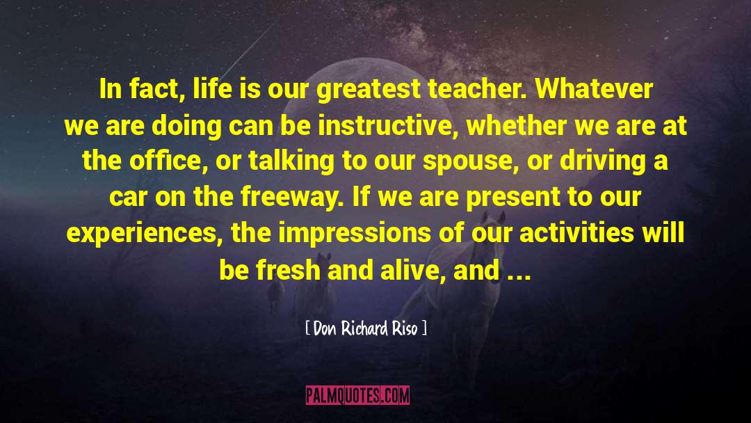 Don Richard Riso Quotes: In fact, life is our