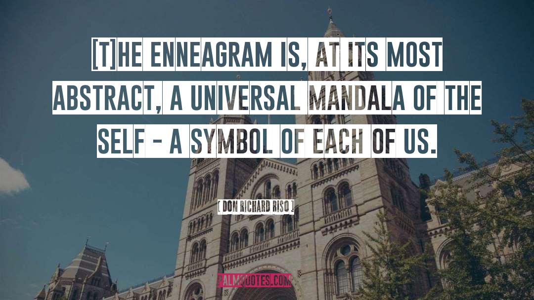 Don Richard Riso Quotes: [T]he Enneagram is, at its