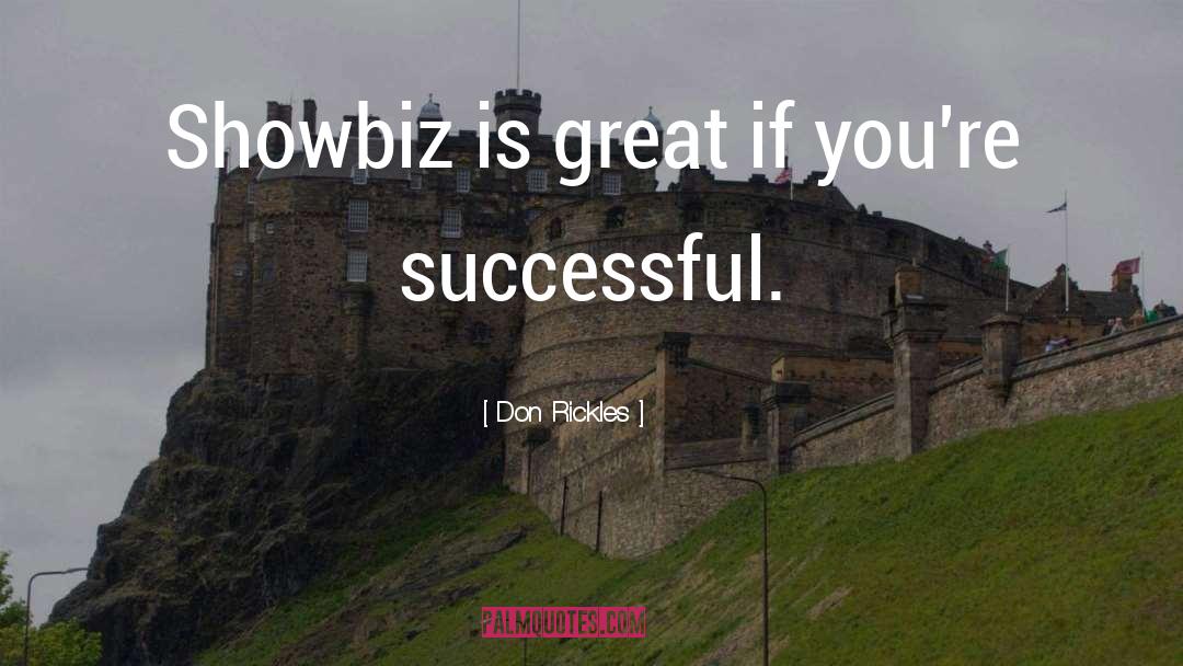 Don Rickles Quotes: Showbiz is great if you're