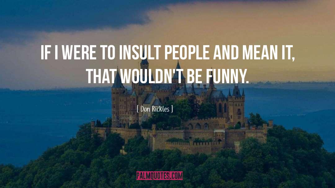 Don Rickles Quotes: If I were to insult