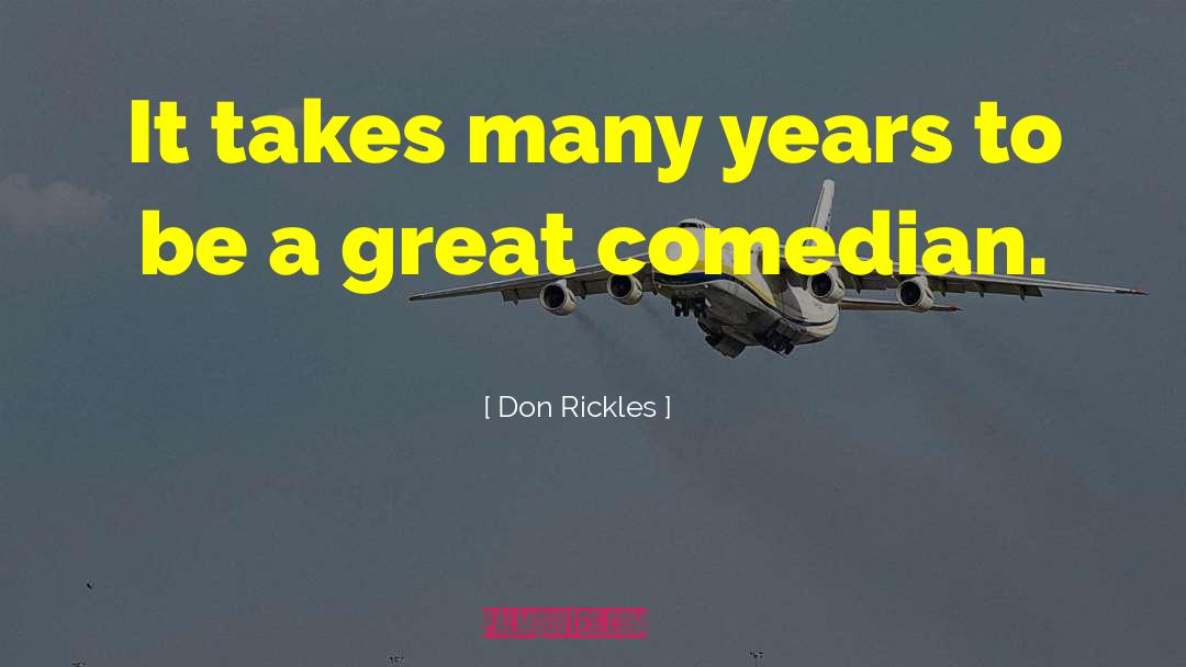 Don Rickles Quotes: It takes many years to