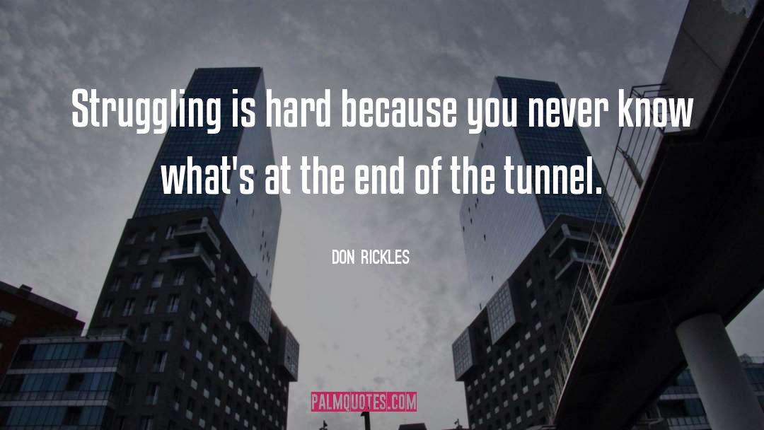 Don Rickles Quotes: Struggling is hard because you